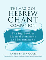The Magic of Hebrew Chant Companion—The Big Book of Musical Notations and Incantations: 