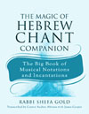 The Magic of Hebrew Chant Companion—The Big Book of Musical Notations and Incantations: 